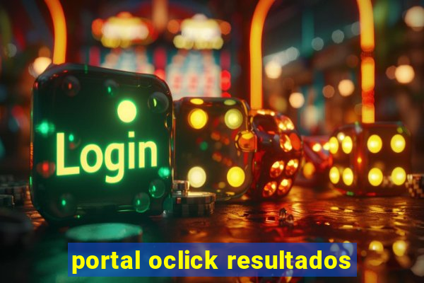 portal oclick resultados